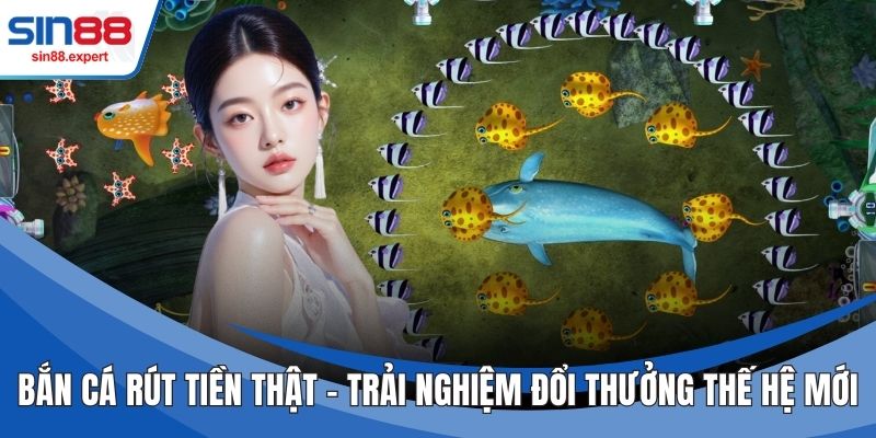 Bắn Cá Rút Tiền Thật