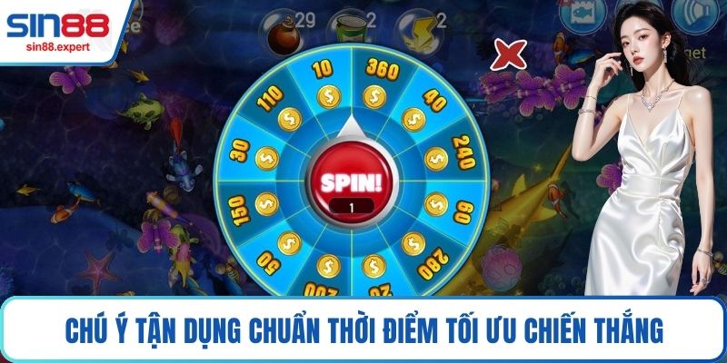 Chú ý tận dụng chuẩn thời điểm tối ưu chiến thắng