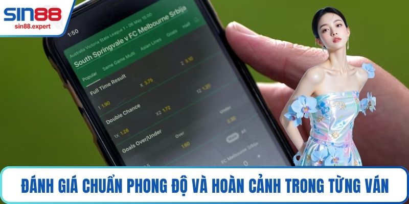 Đánh giá chuẩn phong độ và hoàn cảnh trong từng ván