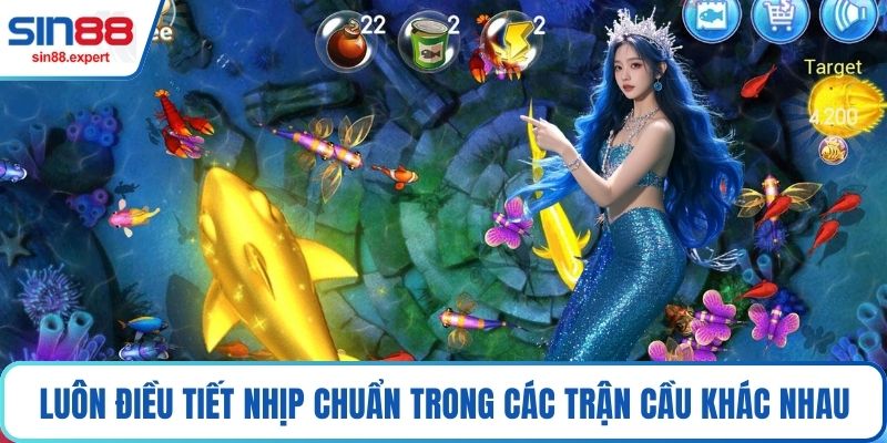 Luôn điều tiết nhịp chuẩn trong các trận cầu khác nhau