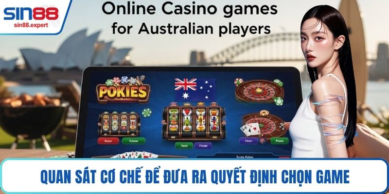 Quan sát cơ chế để đưa ra quyết định chọn game