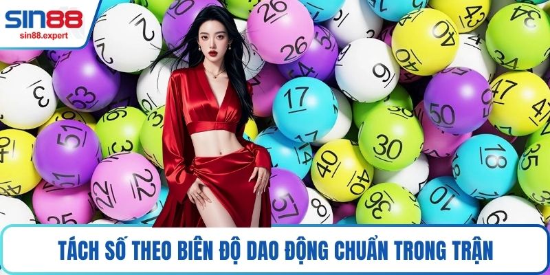 Tách số theo biên độ dao động chuẩn trong trận